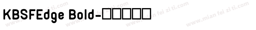 KBSFEdge Bold字体转换